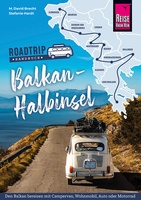 Roadtrip Handbuch Balkan-Halbinsel: von Deutschland bis Albanien mit dem Bulli